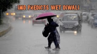 IMD Predicts Incessant Rainfall For Diwali 2019!