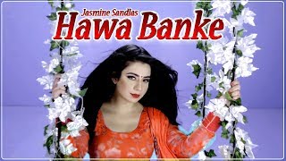 Hawa Banke | New Song | Jasmine Sandlas | First Look | Dainik Savera