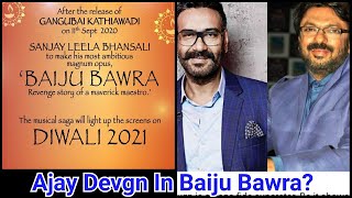 Ajay Devgn Hopefully To Join Hands With Sanjay Leela Bhansali For Baiju Bawra Movie, More Details