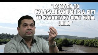"EC Given To Kalasa-Bhanduri Is A Gift To Karnataka Govt From Union" - Rohan Khaunte