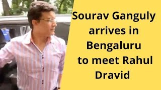 Sourav Ganguly arrives in Bengaluru to meet Rahul Dravid