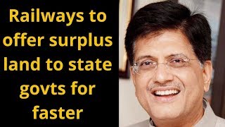 Railways to offer surplus land to state govts for faster economic growth: Piyush Goyal