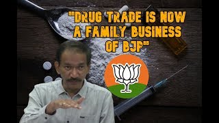 "Drug Trade Is Now A Family Business Of BJP" - Girish Chodankar