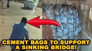 Cement Bags To Support A Sinking Bridge! Contractor Comes Under Fire