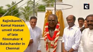 Rajinikanth, Kamal Haasan unveil statue of late filmmaker K Balachander in Chennai