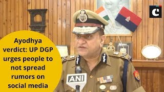 Ayodhya verdict: UP DGP urges people to not spread rumors on social media