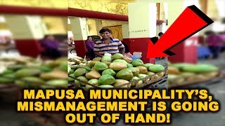 Mapusa Municipality, The Mismanagement Of The Municipal Market Is Going Out Of Hand!