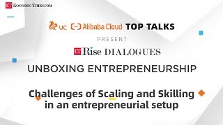 ET Rise Dialogues: Challenges of Scaling and Skilling in an entrepreneurial setup