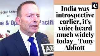 India was introspective earlier, it's voice heard much widely today: Tony Abbott
