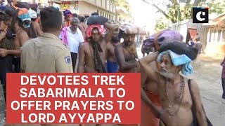 Devotees trek Sabarimala to offer prayers to Lord Ayyappa