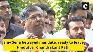 Shiv Sena betrayed mandate ready to leave Hindutva: Chandrakant Patil
