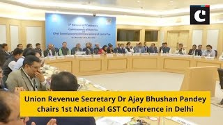 Union Revenue Secretary Dr Ajay Bhushan Pandey chairs 1st National GST Conference in Delhi