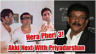 Akshay Kumar To Star In Priyadarshan's Next Comedh Film Which Can Be Hera Pheri 3!
