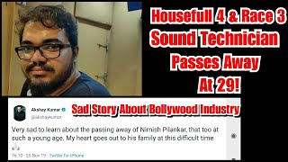Sad Story About Bollywood Industry, Housefull 4 Sound Technician Nimish Pilankar Passes Away At 29