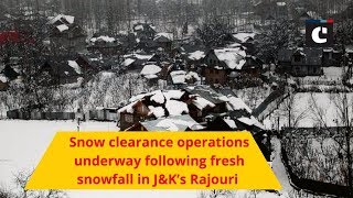 Snow clearance operations underway following fresh snowfall in J&K’s Rajouri