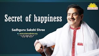 #Secret of happiness I Be Happy I #आनन्द कैसे मिले I SadhguruSakshiRamKripalJi