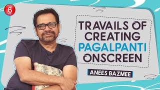 Anees Bazmee Opens Up About The Travails Of Making A Pagalpanti