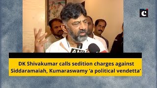DK Shivakumar calls sedition charges against Siddaramaiah, Kumaraswamy ‘a political vendetta’