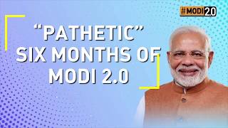 Pathetic Six Months of Modi 2.0 | A New India is being created with renewed figures!