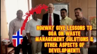 Norway Give Lessons To Goa On Waste Management Solutions & Other Aspects Of Development!