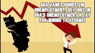 Goa Ranks Highest In Unemployment, 35% Hike In Goa's Unemployment A Cry For Mining To Resume!