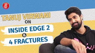 Inside Edge 2: Tanuj Virwani Opens Up on his 4 Fractures