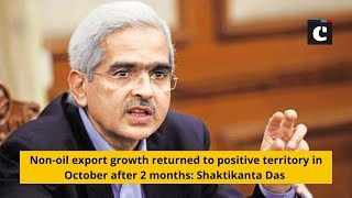 Non-oil export growth returned to positive territory in October after 2 months: Shaktikanta Das