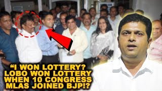 I Won Lottery? Lobo Won Lottery When 10 Congress MLAs Joined BJP! - Jayesh Salgaonkar