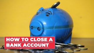 Have an inactive bank account? Here's how you can close it