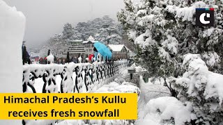Himachal Pradesh’s Kullu receives fresh snowfall