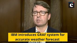 IBM introduces GRAF system for accurate weather forecast