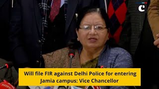 Will file FIR against Delhi Police for entering Jamia campus: Vice Chancellor