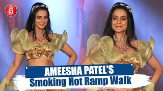Ameesha Patel Looks Smoking Hot As She Takes On The Ramp