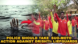 Police should take  suo-moto action against Drishti: Liefguards