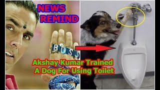 अब अक्षय के डर से कुत्ते भी करेंगे टॉयलेट में ‘सू-सू | Akshay Kumar Trained A Dog For Using Toilet