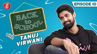 Tanuj Virwani Reveals Hilarious Details About Having A Crush On His Teacher | Back To School
