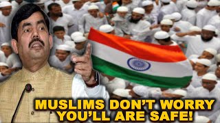 Muslims Shouldn't Be Worried, India Is The Safety Country For Minorities: Syed Shahnawaz Hussain