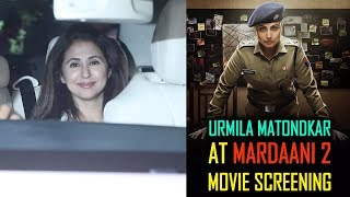 Urmila Matondkar At Yashraj FIlms To Watch Movie Mardaani 2