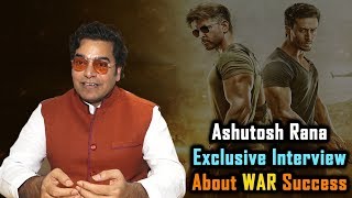 Ashutosh Rana Exclusive Interview About WAR Success And His Upcoming Movies