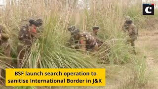 BSF launch search operation to sanitise International Border in J&K