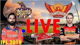 IPL 2018 Score,  KKR vs SRH : Kolkata Knight Riders vs Sunrisers Hyderabad