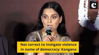 Not correct to instigate violence in name of democracy: Kangana Ranaut on anti-CAA protests