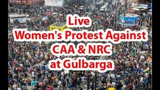 Live Women's Protest Against CAA & NRC at Gulbarga