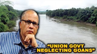Mhadei: Union Govt neglecting Goans, Need To Call For Special Assembly Session: Digamber