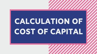 Calculation of Cost of Capital | Financial Management