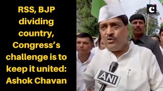 RSS, BJP dividing country, Congress’s challenge is to keep it united: Ashok Chavan