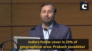 India’s forest cover is 25% of geographical area_ Prakash Javadekar