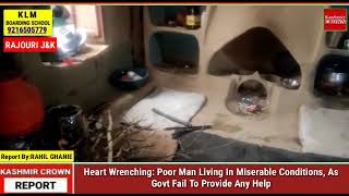 Heart Wrenching: Poor Man Living In Miserable Conditions, As Govt Fail To Provide Any Help