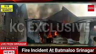 Fire Incident At Batmaloo Srinagar