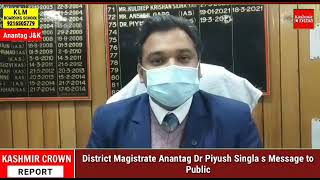 District Magistrate Anantag, Dr. Piyush Singla's Message to Public.